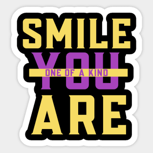 Smile you are one of a kind Sticker